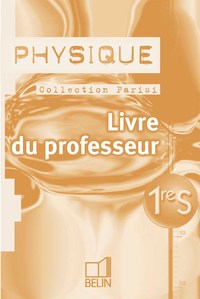 PHYSIQUE - 1RE S - LIVRE DU PROFESSEUR