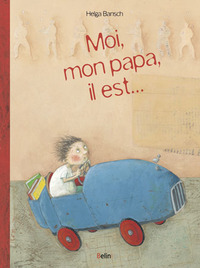 Moi, mon papa, il est...