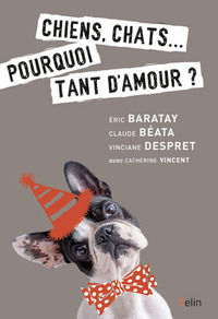 Chiens, chats... pourquoi tant d'amour ?