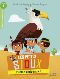 DROLES D'OISEAUX ! - LES PETITS SIOUX - NIVEAU 1