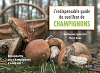 L INDISPENSABLE GUIDE DU CUEILLEUR DE CHAMPIGNONS