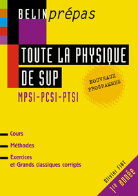 TOUTE LA PHYSIQUE DE SUP. 1ERE ANNEE. NOUVEAUX PROGRAMMES.  MPSI-PCSI-PTSI