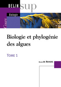 BIOLOGIE ET PHYLOGENIE DES ALGUES - TOME 1