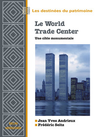 LE WORLD TRADE CENTER, UNE CIBLE MONUMENTALE