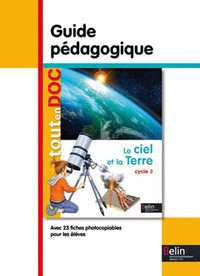 ToutenDoc Cycle 3, Guide pédagogique Le Ciel et la Terre