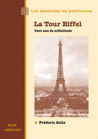 LA TOUR EIFFEL, CENT ANS DE SOLLICITUDE