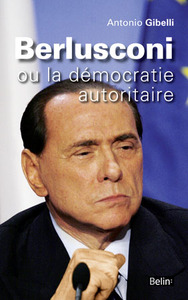 Berlusconi ou la démocratie autoritaire