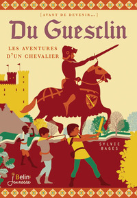 DU GUESCLIN - LE CHEVALIER INTREPIDE