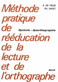 Méthode pratique de rééducation de la lecture et de l'orthographe