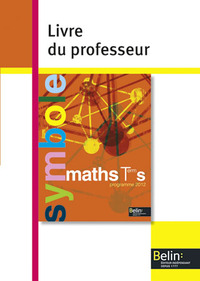 Mathématiques - Symbole Tle S Obligatoire, Livre du professeur