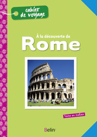 A LA DECOUVERTE DE ROME - CAHIER DE VOYAGE