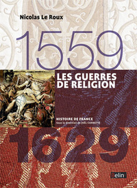 Les guerres de religion (1559-1629)