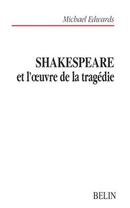 SHAKESPEARE ET L'OEUVRE DE LA TRAGEDIE