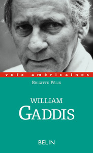 William Gaddis. L'alchimie de l'écriture