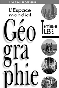 GEOGRAPHIE TERMINALE L, ES, S 1998 (LIVRE DU PROFESSEUR) - LIVRET DU PROFESSEUR