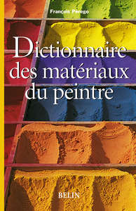 LE DICTIONNAIRE DES MATERIAUX DU PEINTRE