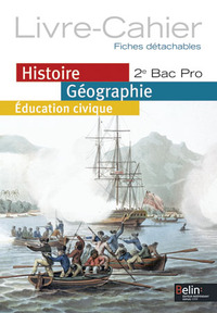 Histoire, Géographie, Education civique 2de Bac Pro, Cahier d'activités