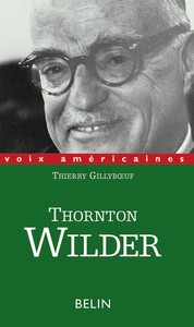 Thornton Wilder. L'homme qui a aboli le temps