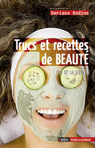 Trucs et recettes de beauté. Ce que dit la science