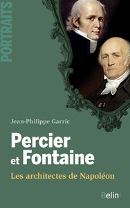 PERCIER ET FONTAINE : LES ARCHITECTES DE NAPOLEON