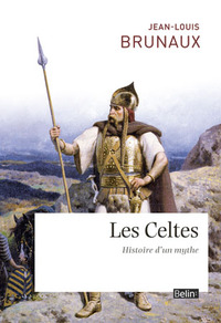 LES CELTES - HISTOIRE D'UN MYTHE