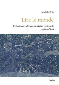LIRE LE MONDE - EXPERIENCES DE TRANSMISSION CULTURELLE AUJOURD'HUI