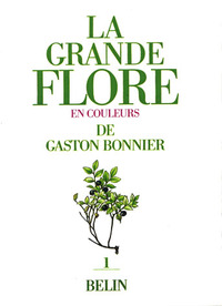 LA GRANDE FLORE EN COULEURS DE GASTON BONNIER. TOME 1 - ILLUSTRATIONS