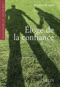 ELOGE DE LA CONFIANCE - AUX SOURCES DE LA SOCIALITE