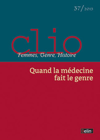 Clio. Femmes, Genre, Histoire, n°37. "Quand la médecine fait le genre"