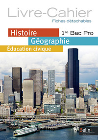 Histoire - Géographie - Education civique 1re Bac Pro, Cahier d'activités