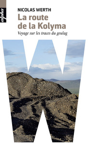 LA ROUTE DE LA KOLYMA - VOYAGE SUR LES TRACES DU GOULAG