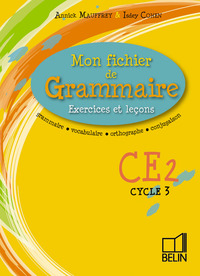 MON FICHIER DE GRAMMAIRE - GRAMMAIRE - VOCABULAIRE - ORTHOGRAPHE - CONJUGAISON