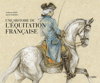 UNE HISTOIRE DE L'EQUITATION FRANCAISE