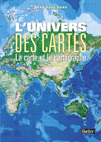 L'UNIVERS DES CARTES - LA CARTE ET LE CARTOGRAPHE