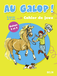 AU GALOP ! - CAHIER DE JEUX A PARTIR DE 9 ANS - GALOPS 3 ET 4