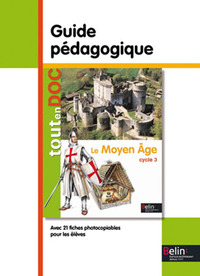 ToutenDoc Cycle 3, Guide pédagogique Le Moyen-âge