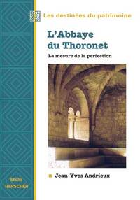 L'ABBAYE DU THORONET, LA MESURE DE LA PERFECTION