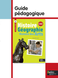 HISTOIRE-GEOGRAPHIE - HISTOIRE DES ARTS CE2 - GUIDE PEDAGOGIQUE
