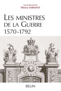 LES MINISTRES DE LA GUERRE 1570-1792