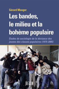 LES BANDES, LE MILIEU ET LA BOHEME POPULAIRE