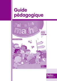 J'aime les maths ! GS, Guide pédagogique + 10 posters