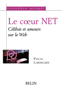 LE COEUR NET - CELIBAT ET AMOURS SUR LE WEB