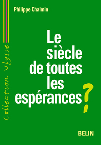 Le siècle de toutes les espérances ?