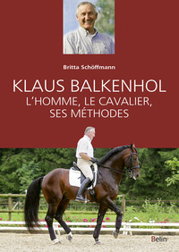 KLAUS BALKENHOL - L'HOMME, LE CAVALIER, SES METHODES