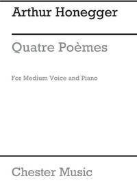 HONEGGER: QUATRE POEMES FOR MEDIUM VOICE AND PIANO