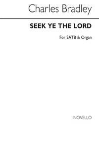 CHARLES BRADLEY: SEEK YE THE LORD SATB/ORGAN CHANT