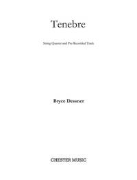 BRYCE DESSNER: TENEBRE FOR STRING QUARTET AND PRE-RECORDED TRACK