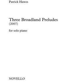 PATRICK HAWES: THREE BROADLAND PRELUDES PIANO