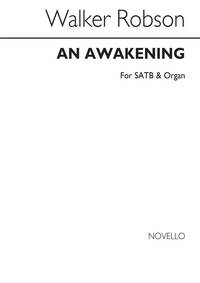 WALKER ROBSON: AN AWAKENING (SATB/ORGAN ACCOMPANIMENT) CHANT