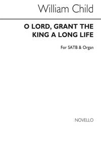 WILLIAM CHILD: O LORD, GRANT THE KING A LONG LIFE CHANT